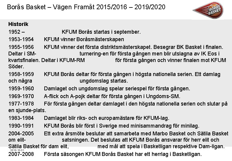 Borås Basket – Vägen Framåt 2015/2016 – 2019/2020 Historik 1952 – KFUM Borås startas