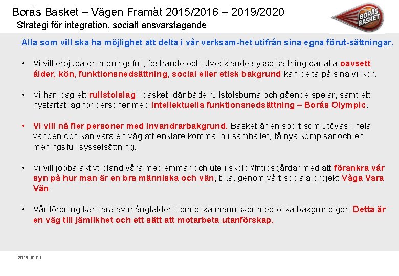 Borås Basket – Vägen Framåt 2015/2016 – 2019/2020 Strategi för integration, socialt ansvarstagande Alla