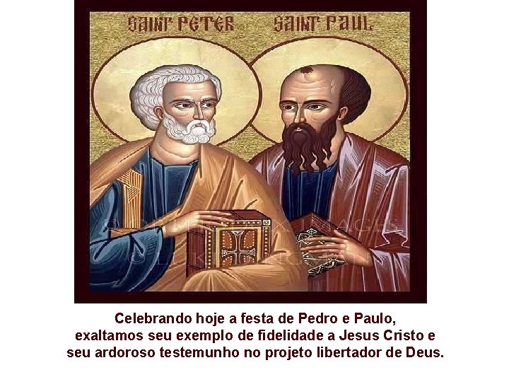 Celebrando hoje a festa de Pedro e Paulo, exaltamos seu exemplo de fidelidade a