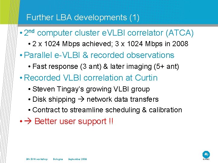 Further LBA developments (1) • 2 nd computer cluster e. VLBI correlator (ATCA) •