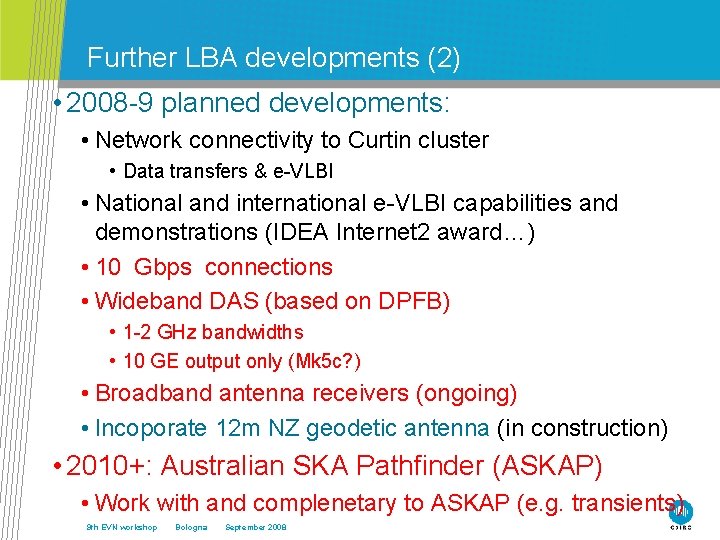 Further LBA developments (2) • 2008 -9 planned developments: • Network connectivity to Curtin