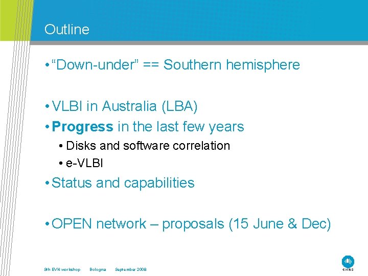 Outline • “Down-under” == Southern hemisphere • VLBI in Australia (LBA) • Progress in