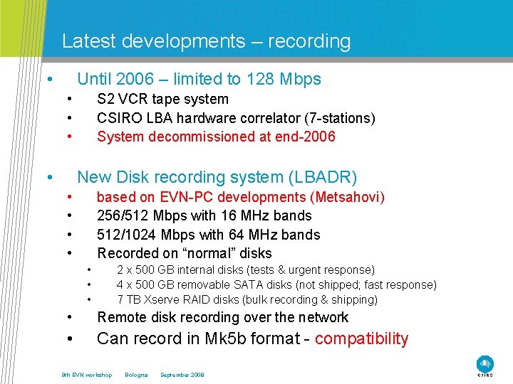 Latest developments – recording • Until 2006 – limited to 128 Mbps • •