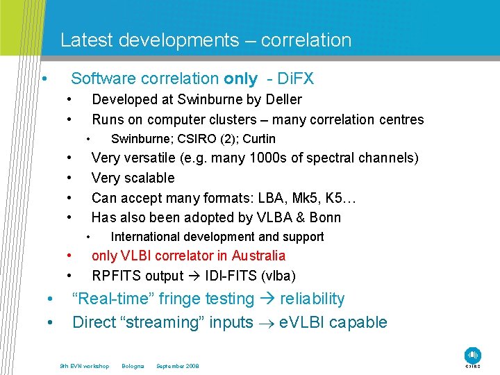 Latest developments – correlation • Software correlation only - Di. FX • • Developed