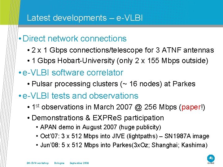 Latest developments – e-VLBI • Direct network connections • 2 x 1 Gbps connections/telescope