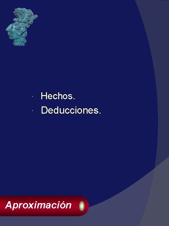  Hechos. Deducciones. Aproximación 