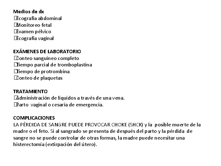 Medios de dx �Ecografía abdominal �Monitoreo fetal �Examen pélvico �Ecografía vaginal EXÁMENES DE LABORATORIO