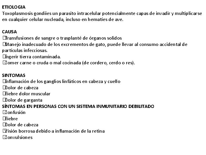 ETIOLOGIA Toxoplasmosis gondiies un parasito intracelular potencialmente capas de invadir y multiplicarse en cualquier