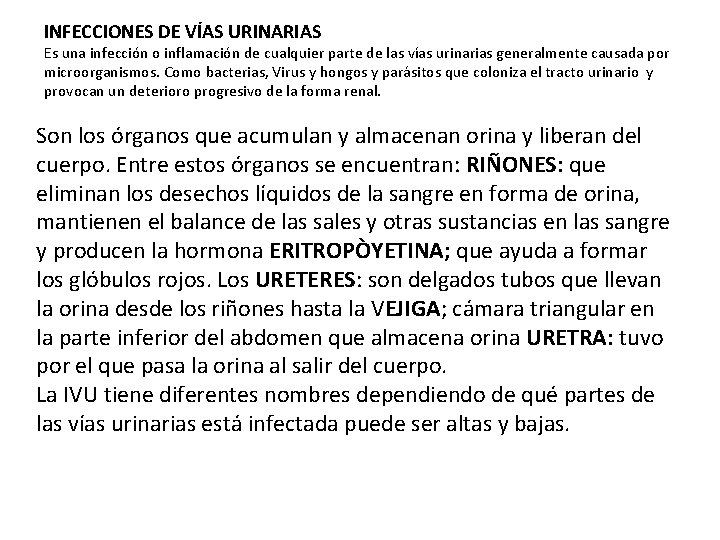 INFECCIONES DE VÍAS URINARIAS Es una infección o inflamación de cualquier parte de las