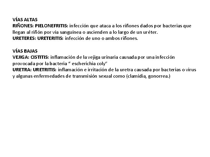 VÍAS ALTAS RIÑONES: PIELONEFRITIS: infección que ataca a los riñones dados por bacterias que