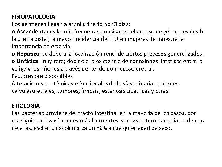 FISIOPATOLOGÍA Los gérmenes llegan a árbol urinario por 3 días: o Ascendente: es la