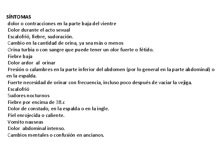 SÍNTOMAS dolor o contracciones en la parte baja del vientre Dolor durante el acto