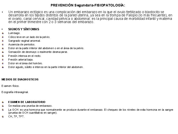 PREVENCIÓN Segundaria-FISIOPATOLOGÍA: • Un embarazo ectópico es una complicación del embarazo en la que