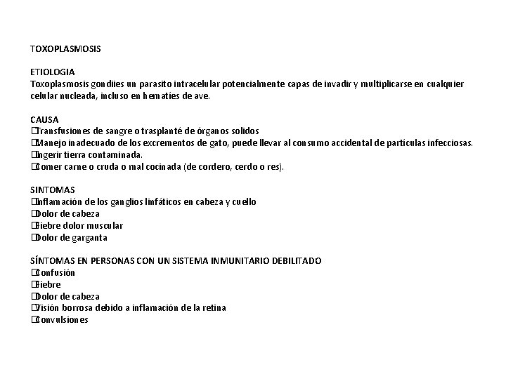 TOXOPLASMOSIS ETIOLOGIA Toxoplasmosis gondiies un parasito intracelular potencialmente capas de invadir y multiplicarse en