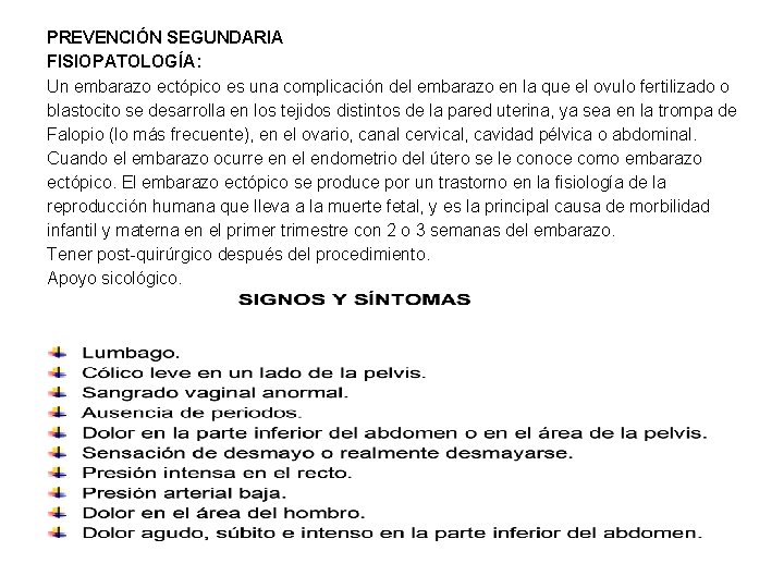 PREVENCIÓN SEGUNDARIA FISIOPATOLOGÍA: Un embarazo ectópico es una complicación del embarazo en la que