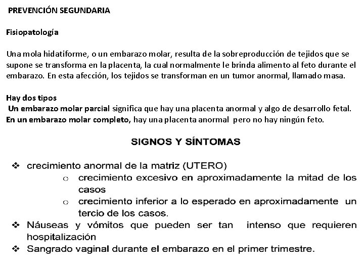  PREVENCIÓN SEGUNDARIA Fisiopatología Una mola hidatiforme, o un embarazo molar, resulta de la