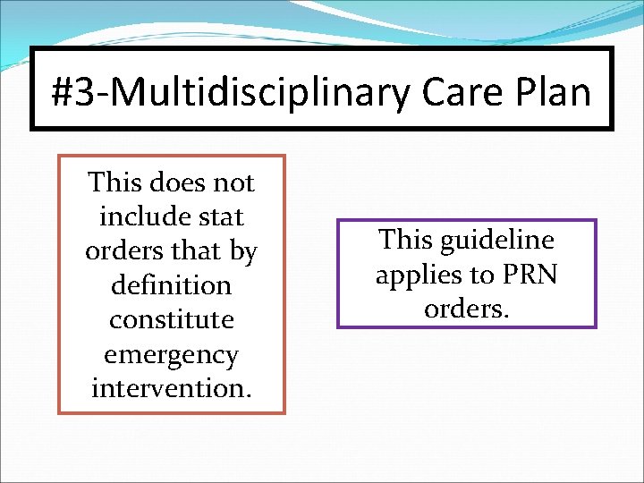 #3 -Multidisciplinary Care Plan This does not include stat orders that by definition constitute