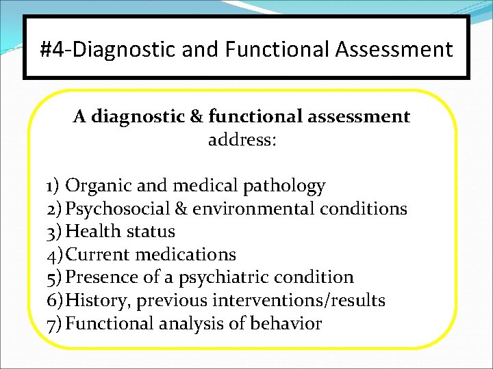 #4 -Diagnostic and Functional Assessment A diagnostic & functional assessment address: 1) Organic and