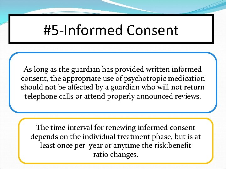 #5 -Informed Consent As long as the guardian has provided written informed consent, the