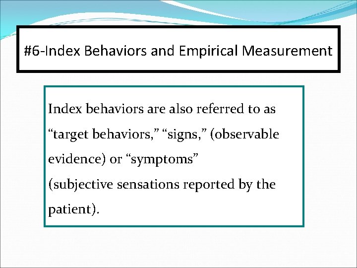 #6 -Index Behaviors and Empirical Measurement Index behaviors are also referred to as “target