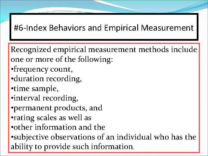 #6 -Index Behaviors and Empirical Measurement Recognized empirical measurement methods include one or more