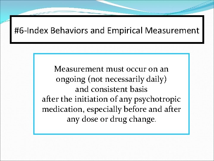 #6 -Index Behaviors and Empirical Measurement must occur on an ongoing (not necessarily daily)