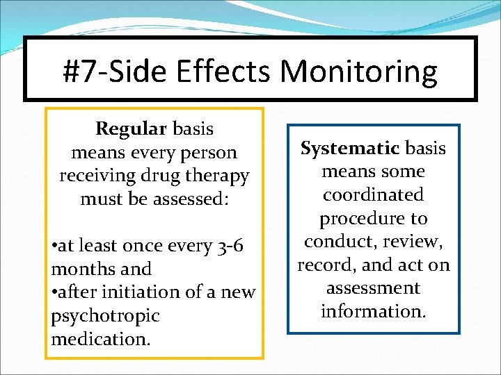 #7 -Side Effects Monitoring Regular basis means every person receiving drug therapy must be