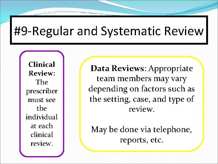 #9 -Regular and Systematic Review Clinical Review: The prescriber must see the individual at