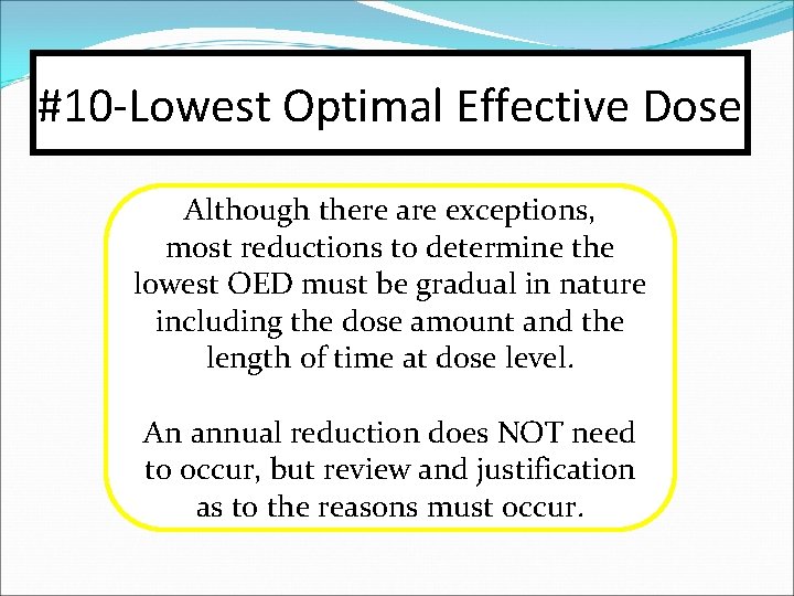 #10 -Lowest Optimal Effective Dose Although there are exceptions, most reductions to determine the