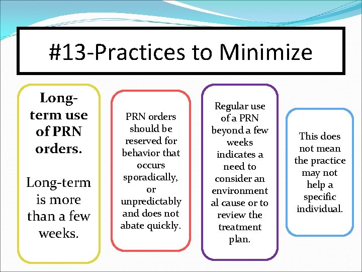 #13 -Practices to Minimize Longterm use of PRN orders. Long-term is more than a