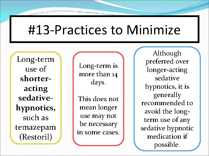 #13 -Practices to Minimize Long-term use of shorteracting sedativehypnotics, such as temazepam (Restoril) Long-term