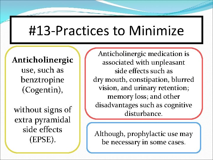 #13 -Practices to Minimize Anticholinergic use, such as benztropine (Cogentin), without signs of extra