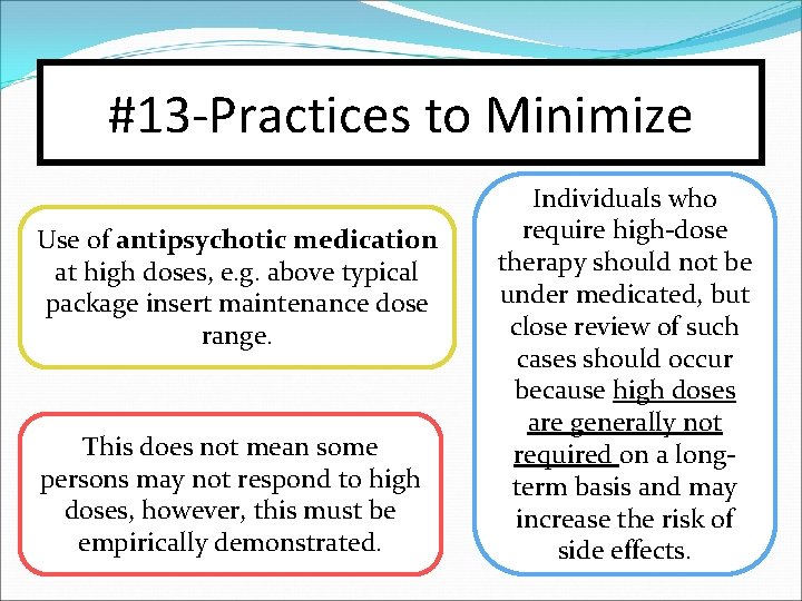 #13 -Practices to Minimize Use of antipsychotic medication at high doses, e. g. above
