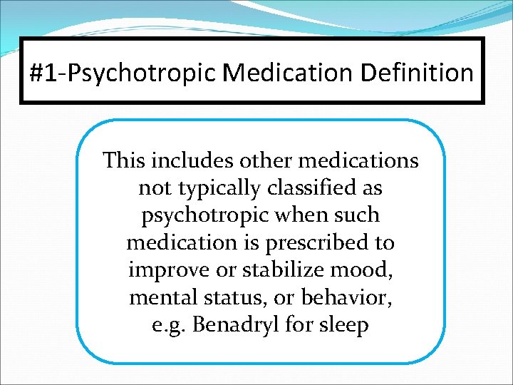 #1 -Psychotropic Medication Definition This includes other medications not typically classified as psychotropic when