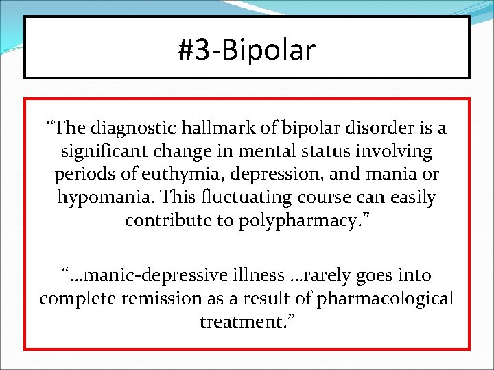 #3 -Bipolar “The diagnostic hallmark of bipolar disorder is a significant change in mental