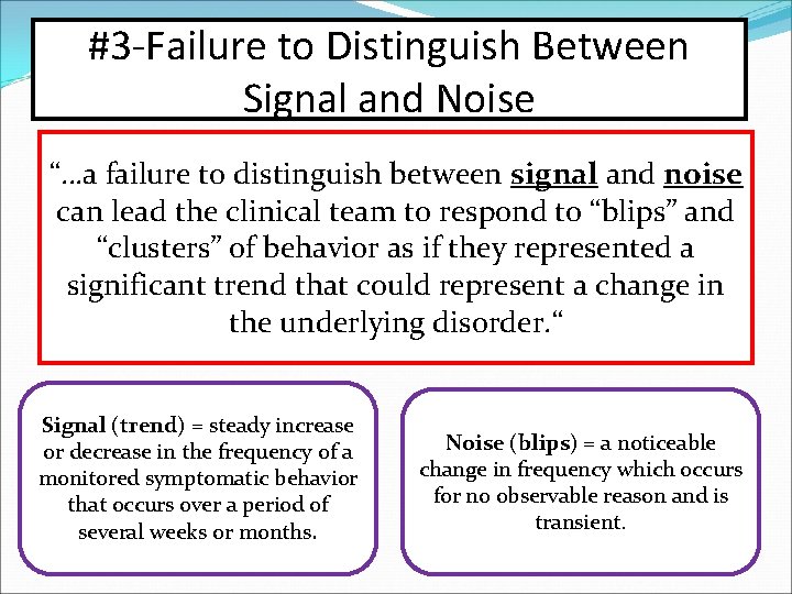 #3 -Failure to Distinguish Between Signal and Noise “…a failure to distinguish between signal