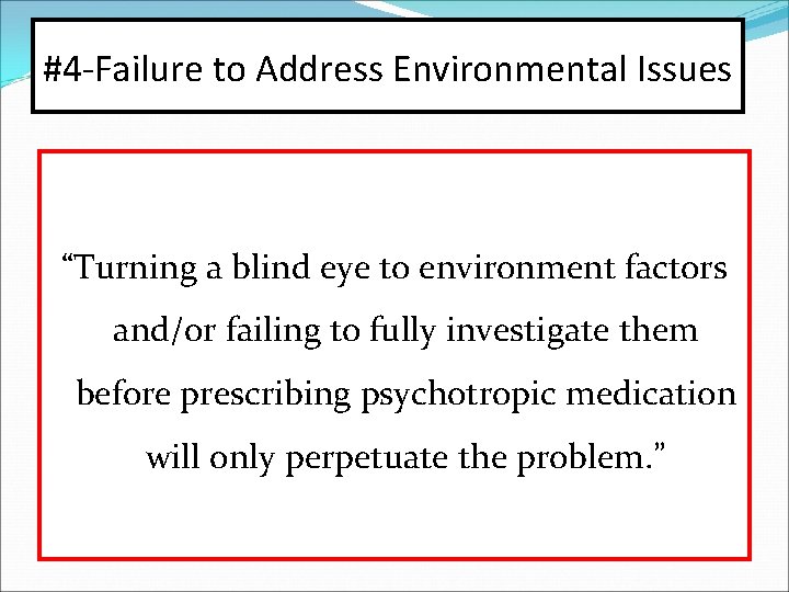 #4 -Failure to Address Environmental Issues “Turning a blind eye to environment factors and/or