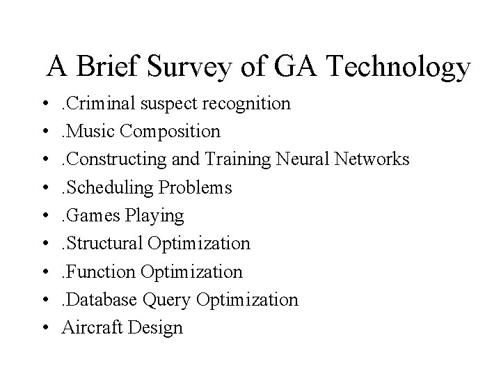 A Brief Survey of GA Technology • • • . Criminal suspect recognition. Music