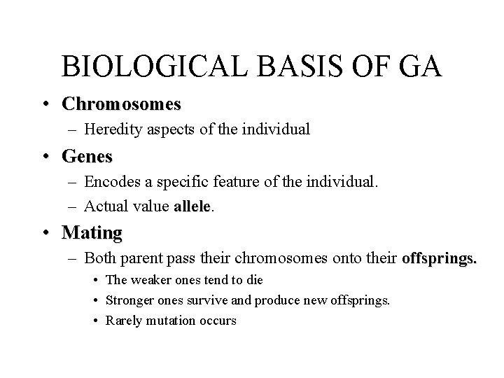 BIOLOGICAL BASIS OF GA • Chromosomes – Heredity aspects of the individual • Genes