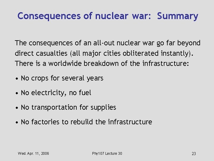 Consequences of nuclear war: Summary The consequences of an all-out nuclear war go far