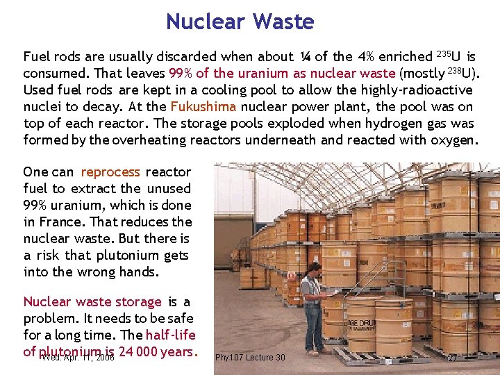 Nuclear Waste Fuel rods are usually discarded when about ¼ of the 4% enriched
