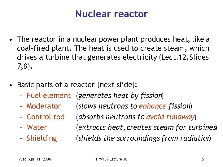Nuclear reactor • The reactor in a nuclear power plant produces heat, like a