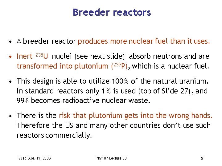 Breeder reactors • A breeder reactor produces more nuclear fuel than it uses. •
