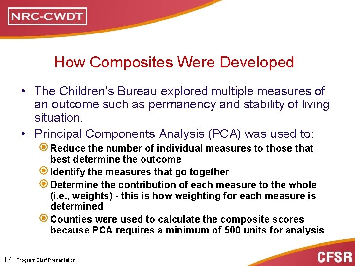 How Composites Were Developed • The Children’s Bureau explored multiple measures of an outcome