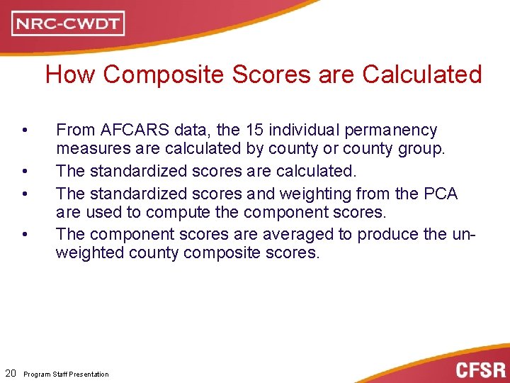 How Composite Scores are Calculated • • From AFCARS data, the 15 individual permanency