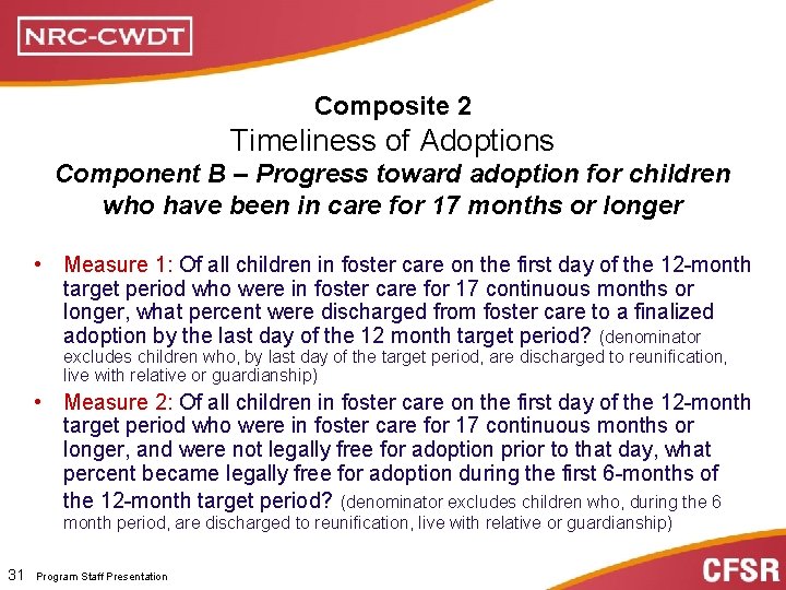 Composite 2 Timeliness of Adoptions Component B – Progress toward adoption for children who