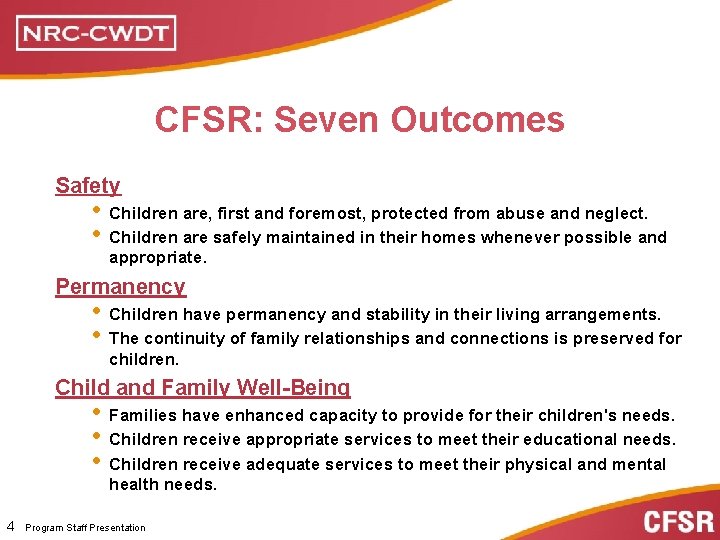 CFSR: Seven Outcomes Safety • Children are, first and foremost, protected from abuse and