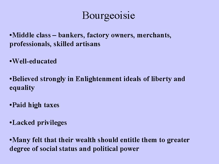 Bourgeoisie • Middle class – bankers, factory owners, merchants, professionals, skilled artisans • Well-educated