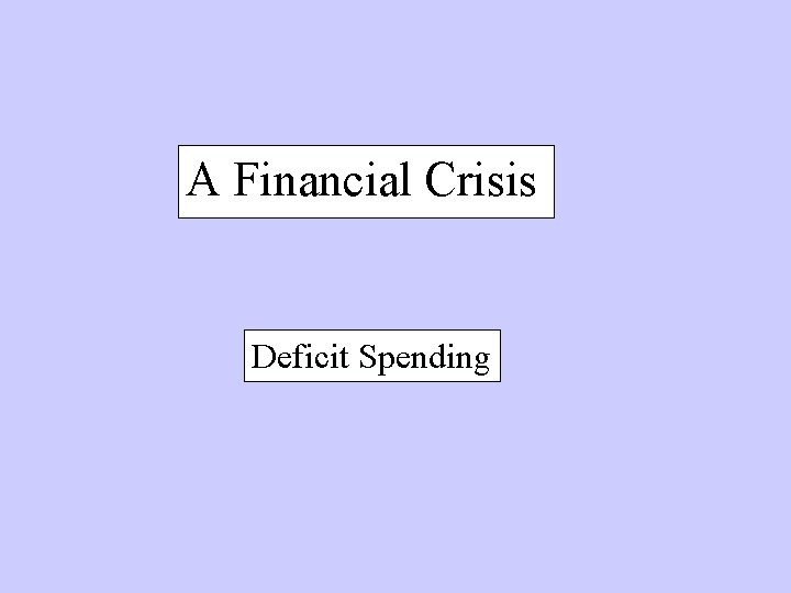 A Financial Crisis Deficit Spending 