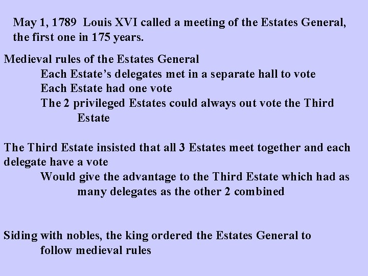 May 1, 1789 Louis XVI called a meeting of the Estates General, the first
